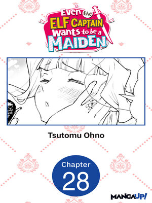 cover image of Even the Elf Captain Wants to be a Maiden, Chapter 28